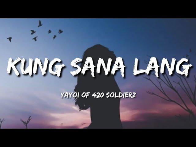 Kung Sana Lang - Yayoi of 420 Soldierz (Lyrics)