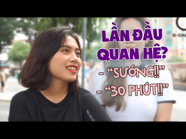 Phỏng Vấn Đường Phố Giới Trẻ: "Lần đầu" của bạn diễn ra như thế nào, cách đây bao lâu? | G-Channel