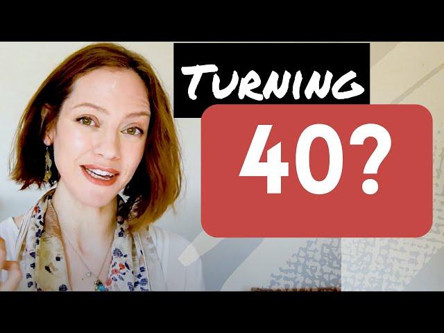 What should I know before turning 40? | Mindset | Style | Beauty