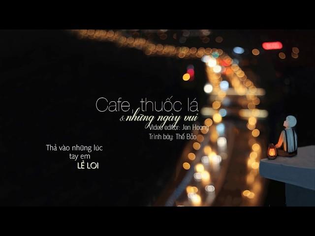 Cafe, Thuốc Lá & Những Ngày Vui - Thế Bảo (MV Lyric HD)