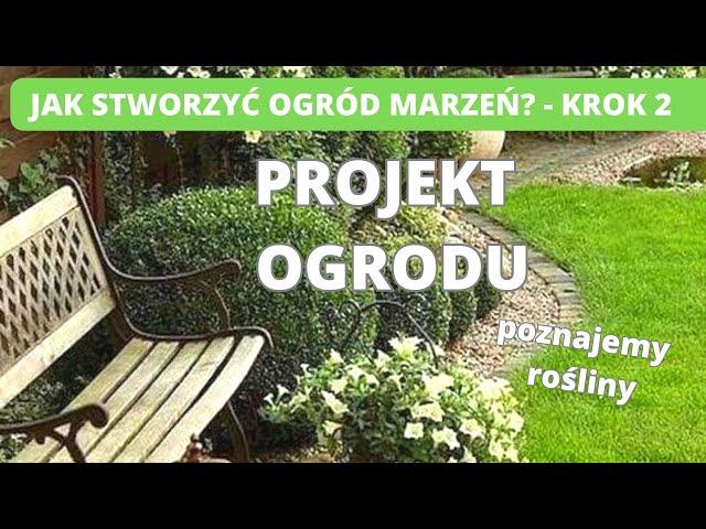 Projekt ogrodu. Jak stworzyć ogród marzeń? - krok 2. Poznajemy rośliny.