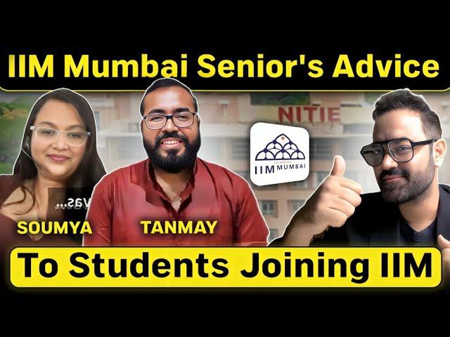 IIM Mumbai seniors advice for students getting in an IIM ft. Tanmay & Soumya