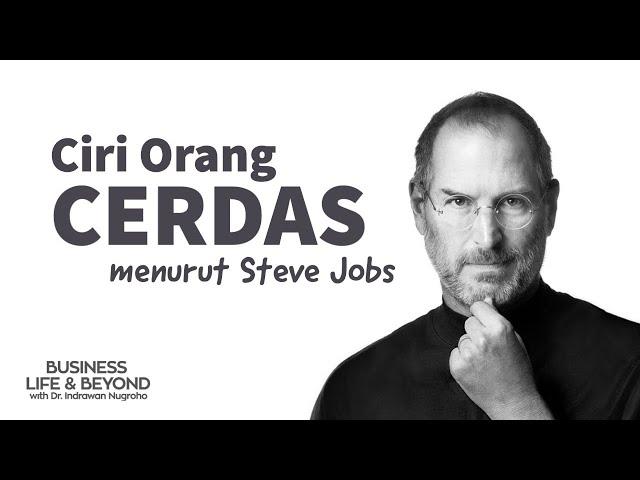 Ciri Orang Cerdas Menurut Steve Jobs | Dr. Indrawan Nugroho