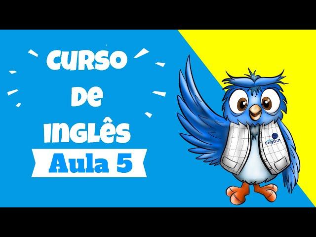 Inglês Para Iniciantes | Aula 5