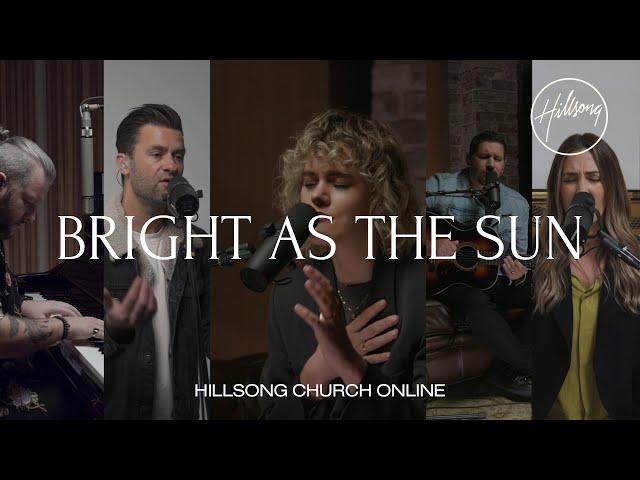 Bright As The Sun (Church Online) - Hillsong Worship