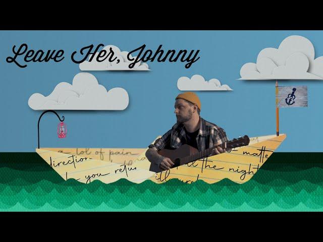 Leave Her, Johnny (Lowlands) [with lyrics]