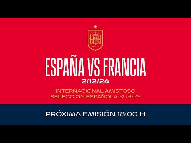 EN DIRECTOSub-23 España vs Francia |  SEFUTBOL