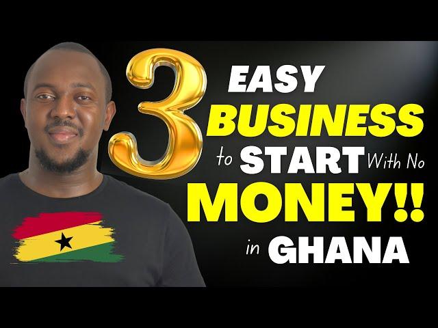 3 Business to Start in Ghana Today With No Money | 2024 Guide