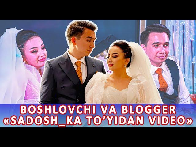 BOSHLOVCHI VA BLOGGER "SADOSH_KA" TURMUSHGA CHIQDI | SADOQAT HAMIDOVNA TO'YIDAN TO'LIQ VIDEO