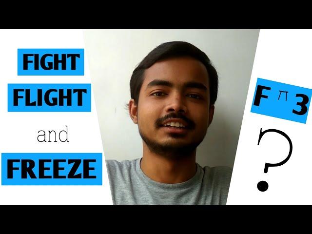 FIGHT, FLIGHT and FREEZE Response | Priyam Thakuria