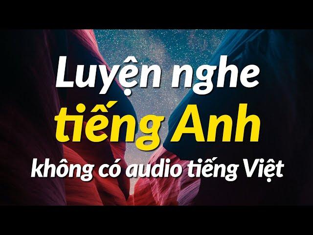 Luyện nghe tiếng Anh hiệu quả (Phiên bản không có audio tiếng việt)