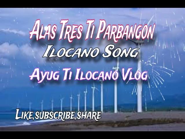 Alas tres ti parbangon ilocano song