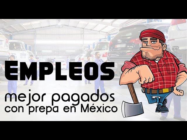 ¿Cuáles son los empleos mejor pagados con solo prepa en México?