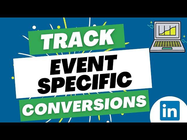 LinkedIn Ads Event-Specific Conversion Tracking Tutorial with Google Tag Manager