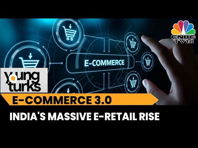 The Rise Of E-Commerce 3.0: Top Experts Speak On India's E-Commerce Evolution & More | Young Turks