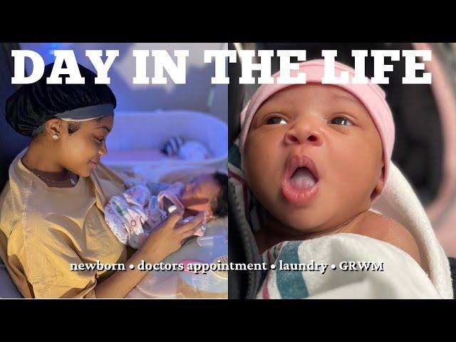 DAY IN THE LIFE WITH A NEWBORN | 2 WEEK OLD | DOCTORS APPOINTMENT | LAUNDRY | GRWM