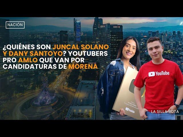 ¿Quiénes son Juncal Solano y Dany Santoyo? Youtubers pro #amlo que van por candidaturas de Morena