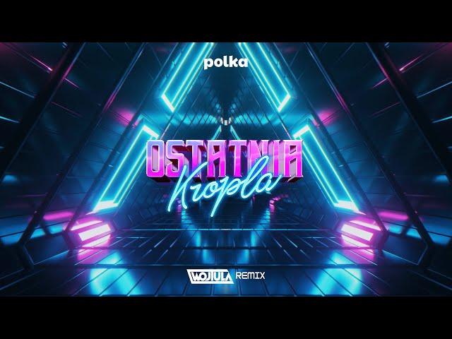 polka - Ostatnia Kropla (WOJTULA REMIX)