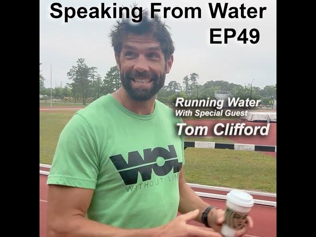 Speaking From Water EP49 - "Running Water" - with special guest Tom Clifford