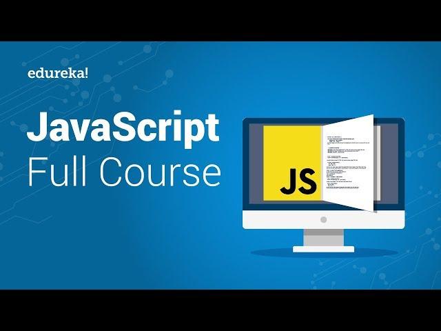 JavaScript Full Course | JavaScript Tutorial For Beginners | JavaScript Training | Edureka