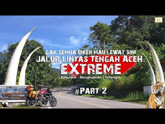 Lintas tengah Aceh | Kutacane - Blangkejeren | EXTREME BANGET !!! #part2