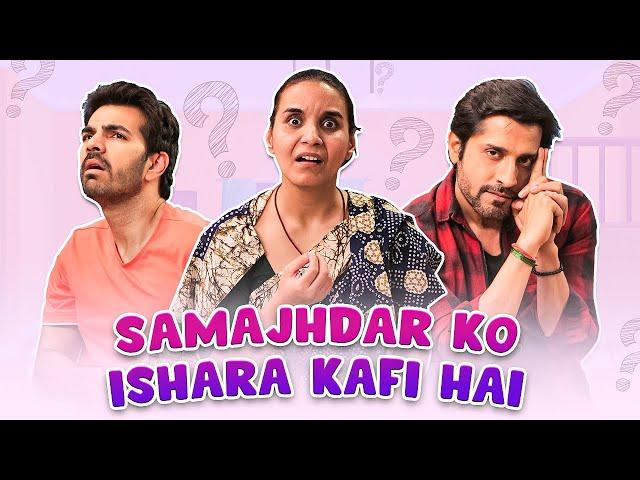 SAMAJHDAR KO ISHARA KAFI HAI | Ft. Karan V Grover, Pracheen Chauhan, Shubhangi | SIT | Comedy Series