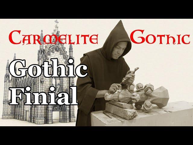 Carving a Gothic Finial - Carmelite Monks: Gothic Architecture