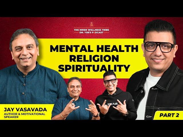 Mental Health, Creative Writing, Spirituality - ft. Jay Vasavada | Dr Ysr Podcast