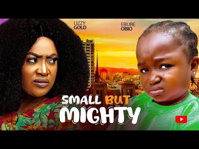 SMALL BUT MIGHTY - EBUBE OBIO, LIZZY GOLD - Latest Full Nigerian Movies 2024