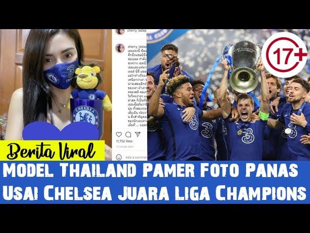 Model Thailand Pamer Foto Panas Usai Chelsea Juara Liga Champions (sport)2021