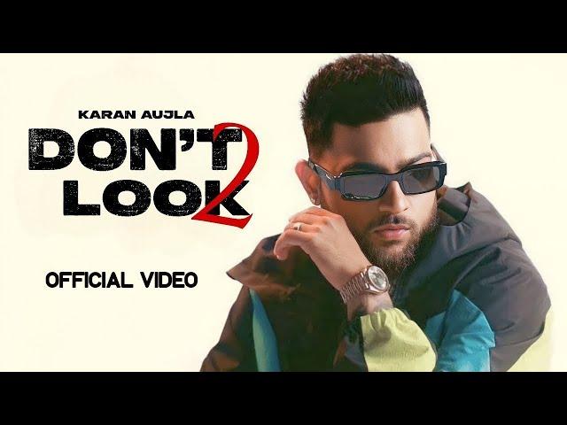 Don't Look 2 - Karan Aujla (Official Video) Latest Punjabi Song 2024