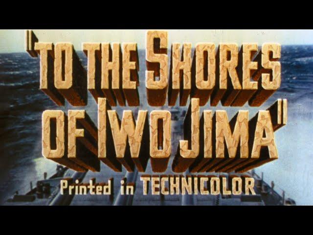 To the Shores of Iwo Jima (1945 WWII Documentary)