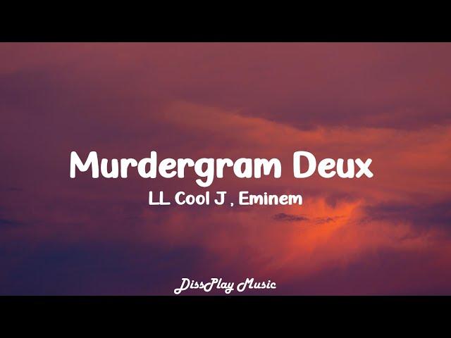 LL Cool J ft Eminem - Murdergram Deux (lyrics)