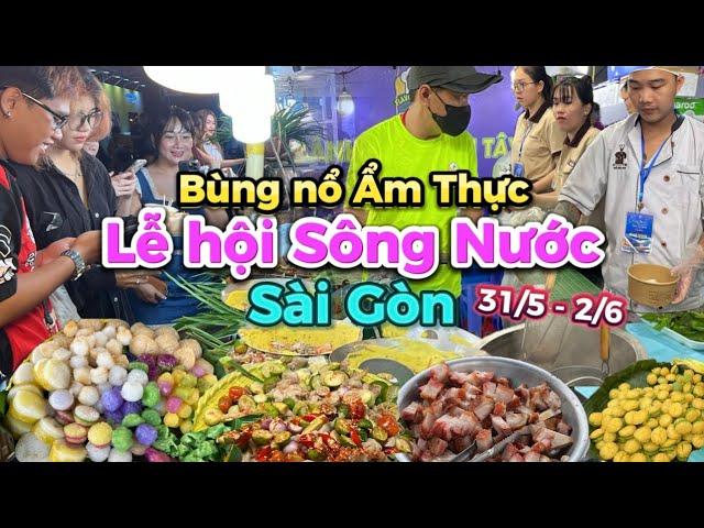 485. Sài Gòn - Đông nghẹt khách đến thưởng thức món ăn ngon tại khu Ẩm thực Lễ hội Sông Nước 2024