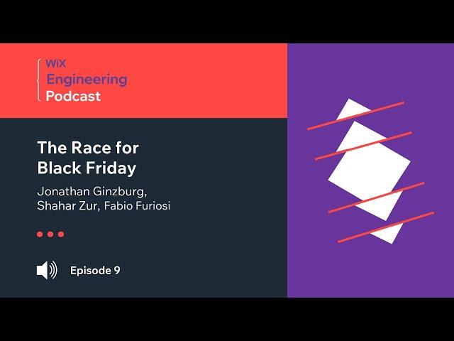 Wix Engineering Podcast, episode 09: The Race for Black Friday