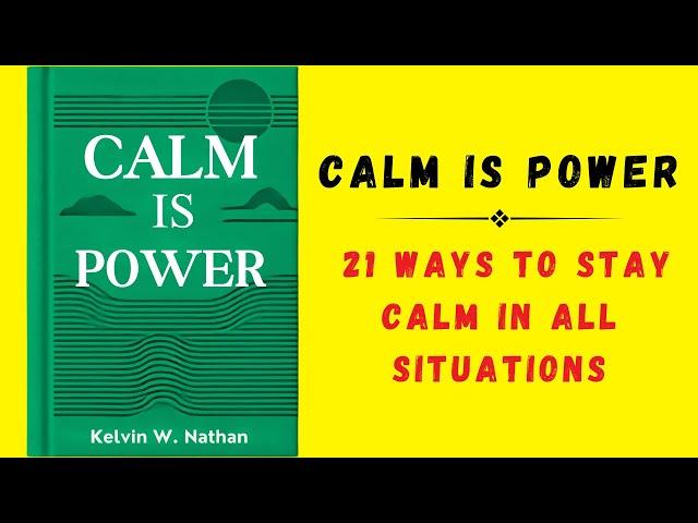 Calm Is Power: 21 Ways to Stay Calm in All Situations (Audiobook)