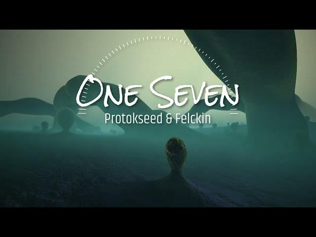 Protokseed & Felckin - One Seven