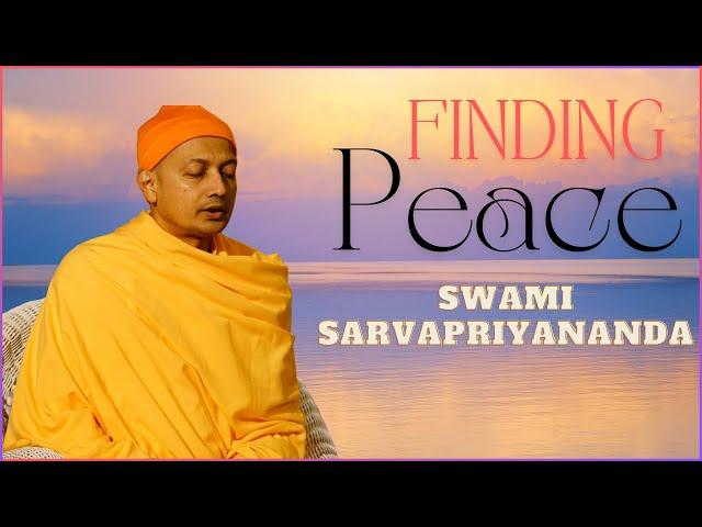 Finding Peace | Swami Sarvapriyananda