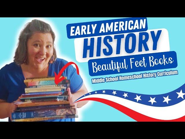 Eary American Homeschool History Curriculum Using Beautiful Feet Books