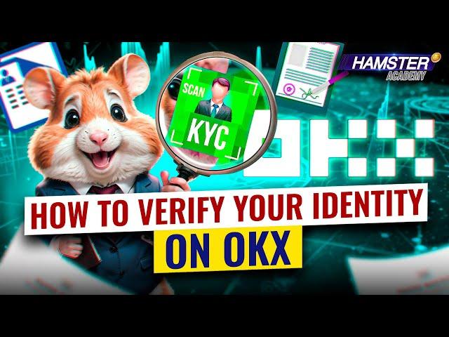 What is KYC? How to verify your identity (KYC) on OKX ️ Hamster Academy