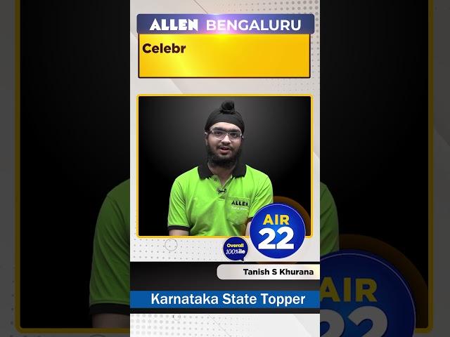 JEE Main 2023 Karnataka State Topper Tanish S Khurana AIR-22 (ALLEN Bengaluru)