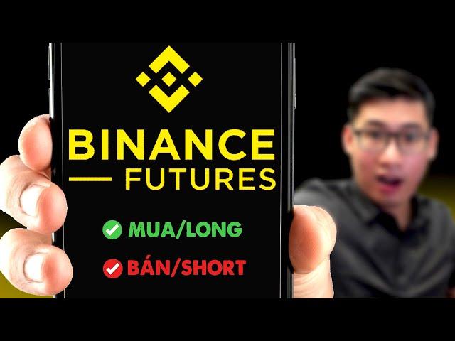 Hướng Dẫn Giao Dịch Future Binance A-Z 2024 (trên điện thoại)