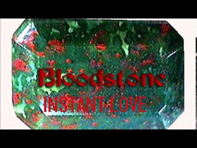 BLOODSTONE INSTANT LOVE