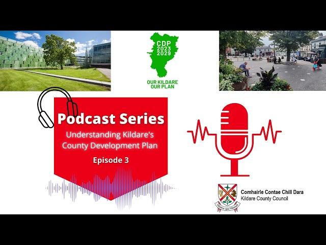 Understanding Kildare’s County Development Plan - Episode 3