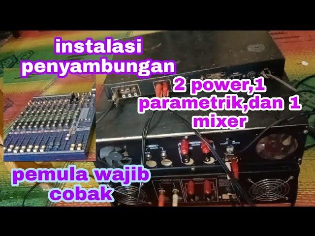 Tutorial cara instalasi kabel dari 2power 1parametrik dan 1mixer