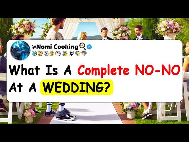 What Is A Complete NO-NO At A WEDDING?