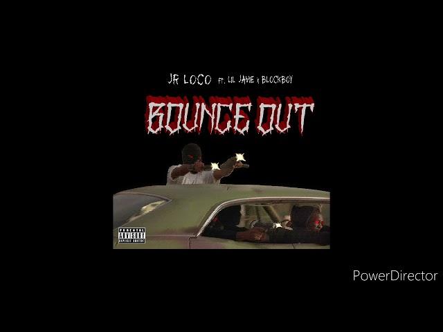 Bounce Out - Jr Loco Ft Lil Javie & Blockboy Mixed by Joey Mystro Cover art by The Fool