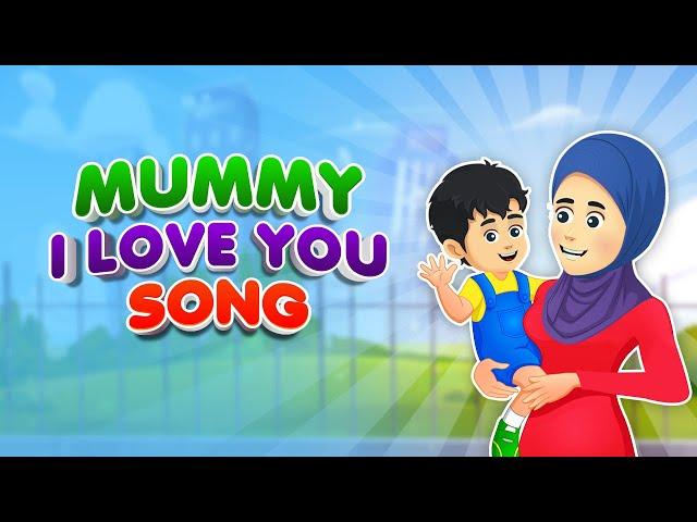 Mummy I Love You Song I Nasheed I Islamic Cartoon I Best Islamic Songs For Kids I Best Muslim Songs