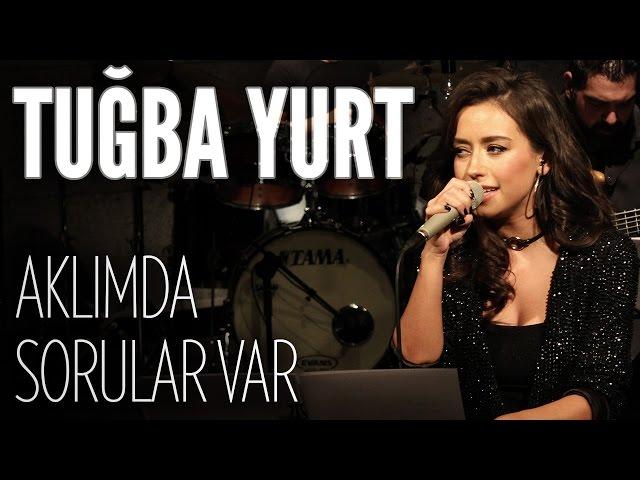 Tuğba Yurt - Aklımda Sorular Var (JoyTurk Akustik)