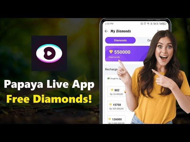 Papaya Live App free Diamond - Papaya Live App - How to get free Diamond in Papaya App